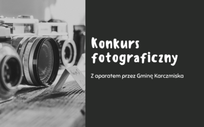 „Z aparatem przez Gminę Karczmiska”. Przedłużamy termin konkursu fotograficznego!